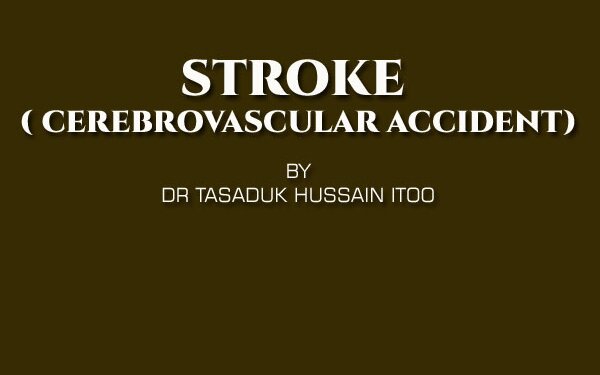STROKE ( CEREBROVASCULAR ACCIDENT)