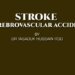 STROKE ( CEREBROVASCULAR ACCIDENT)