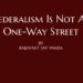 Federalism Is Not A One-Way Street