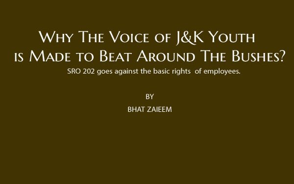 Why The Voice of J&K Youth is Made to Beat Around The Bushes?