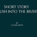SHORT STORY “ A PUSH INTO THE RIVER “