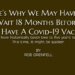 Here’s Why We May Have To Wait 18 Months Before We Have A  Covid-19 Vaccine