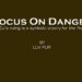 Focus On Danger