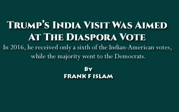 Trump’s India Visit Was Aimed At The Diaspora Vote