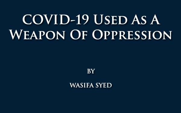 COVID-19 Used As A Weapon Of Oppression