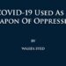 COVID-19 Used As A Weapon Of Oppression