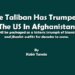 The Taliban Has Trumped The US In Afghanistan