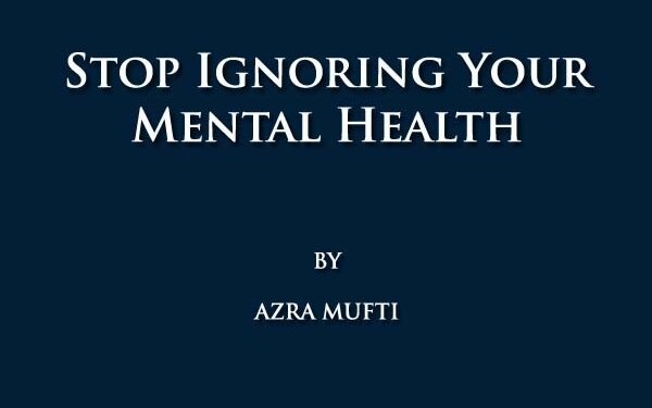 Stop Ignoring Your Mental Health