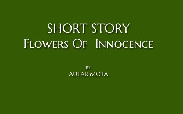 SHORT STORY Flowers Of  Innocence
