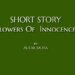 SHORT STORY Flowers Of  Innocence