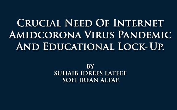 Crucial Need Of Internet Amidcorona Virus Pandemic And Educational Lock-Up.