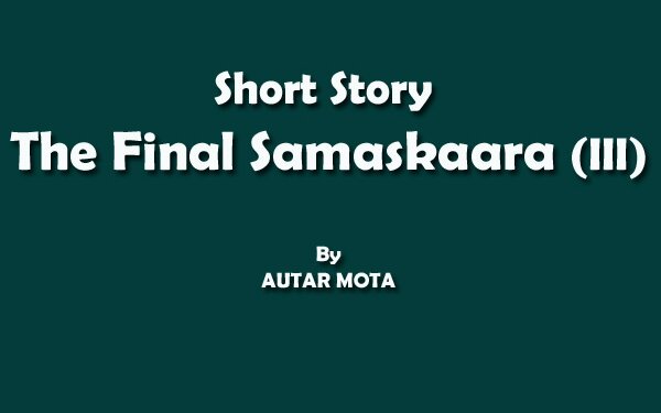 Short Story The Final Samaskaara (III)