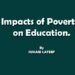 Impacts of Poverty on Education.