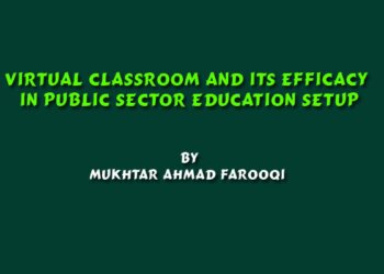 Virtual Classroom and its Efficacy in Public Sector Education Setup