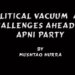 Political Vacuum  And Challenges Ahead Of Apni Party