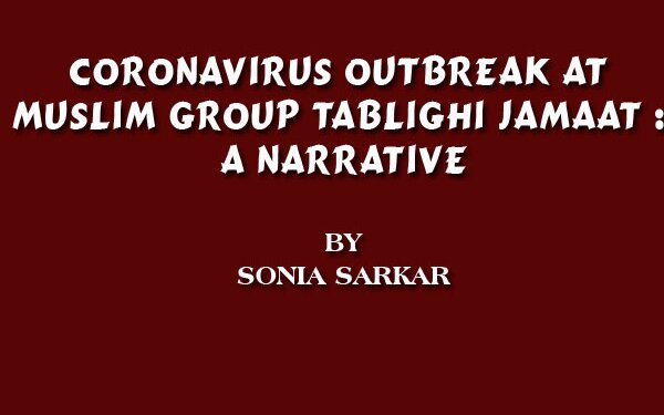 Coronavirus Outbreak At Muslim Group  Tablighi Jamaat : A Narrative