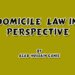 DOMICILE LAW IN PERSPECTIVE