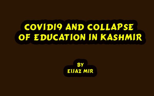 Covid19 And Collapse Of Education In  Kashmir