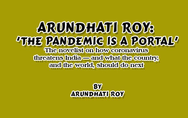 Arundhati Roy: ‘The Pandemic Is A Portal’