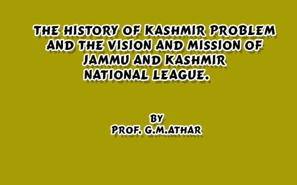 The History Of Kashmir Problem And The Vision And Mission Of Jammu And Kashmir National League.