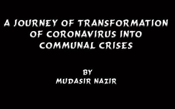 A Journey Of Transformation Of Coronavirus Into Communal Crises