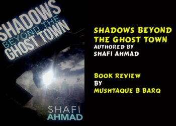 Shadows Beyond The Ghost Town by Shafi Ahmad