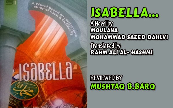 Isabella… A novel based on Comparative study of Christianity and Islam by Moulana Mohammad Saeed Dahlvi translated by Rahm Ali Al- Hashmi
