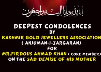 DEEPEST CONDOLENCES FOR MR. FIRDOUS AHMAD KHAN BY KASHMIR GOLD JEWELLERS ASSOCIATION