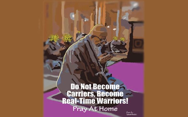 Do Not Become Carriers, Become Real-Time Warriors! Pray At Home