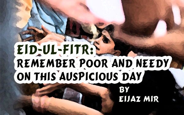 EID-UL-FITR: REMEMBER POOR AND NEEDY ON THIS AUSPICIOUS DAY.