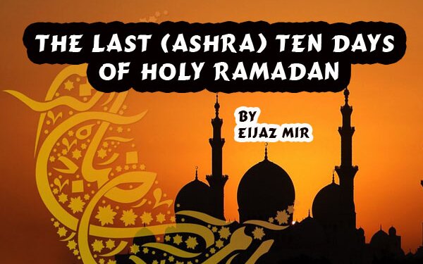The Last (Ashra) Ten Days Of Holy Ramadan