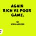 Again Rich Vs Poor Game.