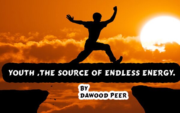 Youth , the source of endless energy.