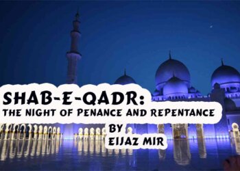 SHAB-E-QADR: THE NIGHT OF PENANCE AND REPENTANCE