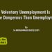 Voluntary Unemployment Is More Dangerous Than Unemployment