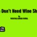 We Don’t Need Wine Shops