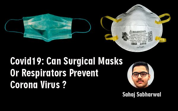 COVID19: CAN SURGICAL MASKS OR RESPIRATORS PREVENT CORONA VIRUS ?