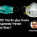 COVID19:   CAN SURGICAL MASKS OR RESPIRATORS PREVENT CORONA VIRUS ?