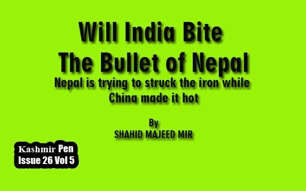 Will India Bite The Bullet of Nepal, Nepal is trying to struck the iron while China made it hot