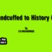 Handcuffed to History (II)