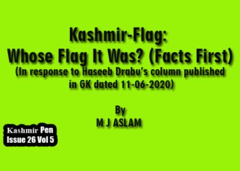 Kashmir-Flag: Whose Flag It Was? (Facts First)  (In response to Haseeb Drabu’s column published in GK dated 11-06-2020 )