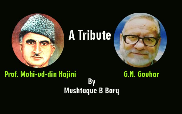 A Tribute to Professor  Mohi-ud-din Hajini & G.N. Gouhar