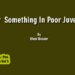 Pour  Something in Poor Juveniles