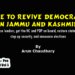 Time To Revive  Democracy In  Jammu and Kashmir