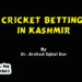 Cricket Betting In Kashmir