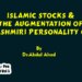 Islamic Stocks & The Augmentation Of  Kashmiri Personality (II)
