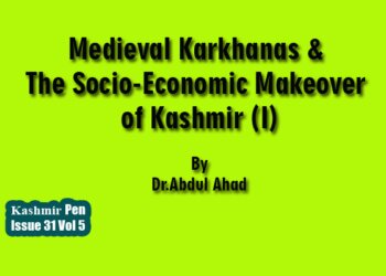 Medieval Karkhanas & The Socio-Economic Makeover of Kashmir (I)
