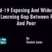 Covid-19 Exposing And Widening The Learning Gap Between Rich And Poor