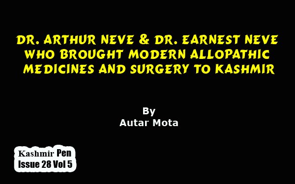 Dr. Arthur Neve And Dr. Earnest Neve Who Brought Modern  Allopathic Medicines And  Surgery To Kashmir
