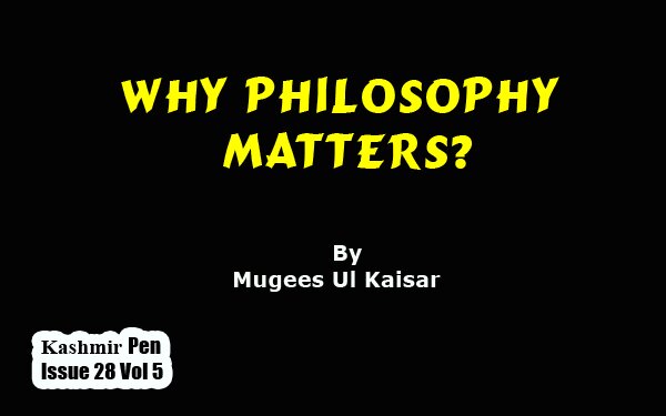 Why Philosophy Matters? Restoring The Need For Philosophical Enquiry